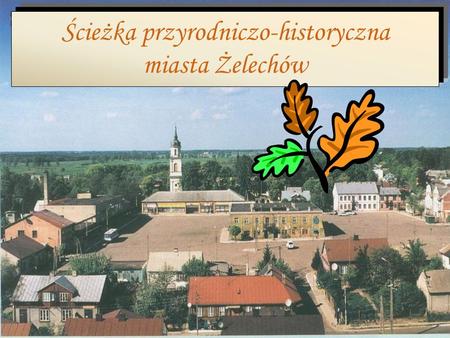 Ścieżka przyrodniczo-historyczna miasta Żelechów