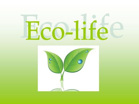 Eco-life.