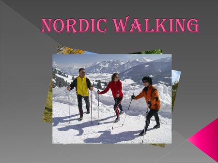 Nordic walking.