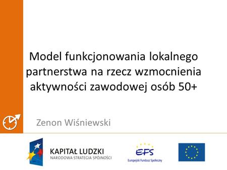 Model funkcjonowania lokalnego partnerstwa na rzecz wzmocnienia aktywności zawodowej osób 50+ Zenon Wiśniewski.