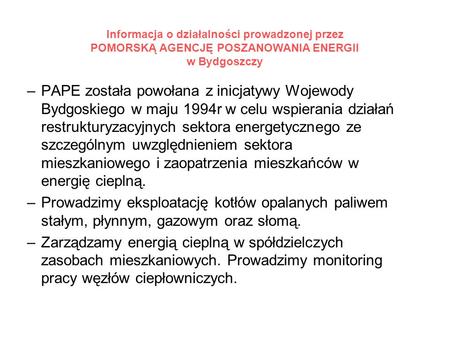 Informacja o działalności prowadzonej przez POMORSKĄ AGENCJĘ POSZANOWANIA ENERGII w Bydgoszczy –PAPE została powołana z inicjatywy Wojewody Bydgoskiego.
