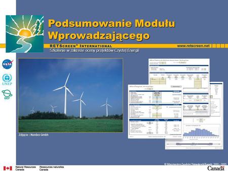 Szkolenie w zakresie oceny projektów Czystej Energii Podsumowanie Modułu Wprowadzającego © Ministerstwo Zasobów Naturalnych Kanady 2001 – 2005. Zdjęcie.