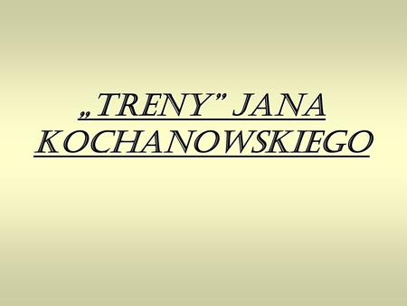 „Treny” Jana Kochanowskiego
