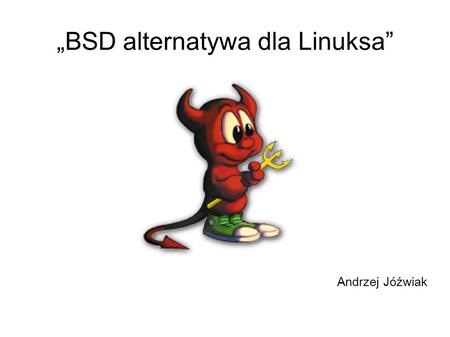 „BSD alternatywa dla Linuksa”