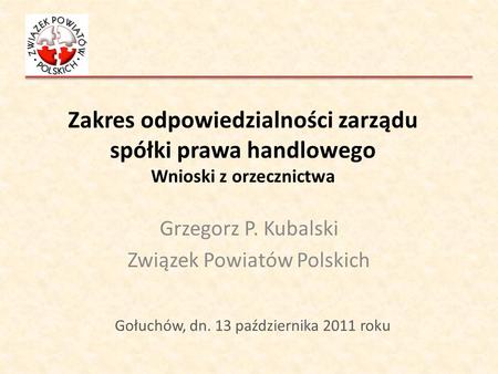 Grzegorz P. Kubalski Związek Powiatów Polskich