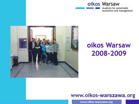 Oikos Warsaw 2008-2009 www.oikos-warszawa.org 1.