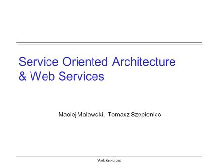 Service Oriented Architecture & Web Services
