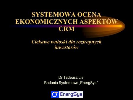 Dr Tadeusz Lis Badania Systemowe „EnergSys”