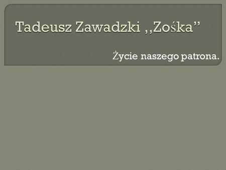Tadeusz Zawadzki ,,Zośka”