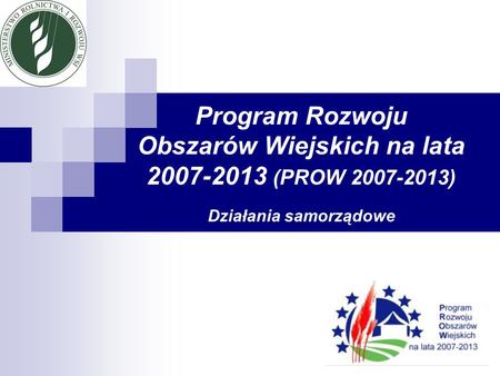 Program Rozwoju Obszarów Wiejskich na lata (PROW )