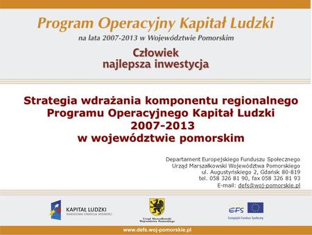 Strategia wdrażania komponentu regionalnego Programu Operacyjnego Kapitał Ludzki 2007-2013 w województwie pomorskim Departament Europejskiego Funduszu.