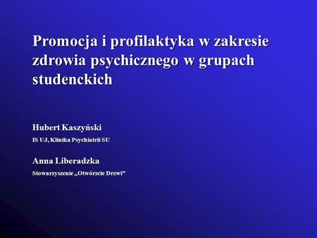 Hubert Kaszyński IS UJ, Klinika Psychiatrii SU Anna Liberadzka