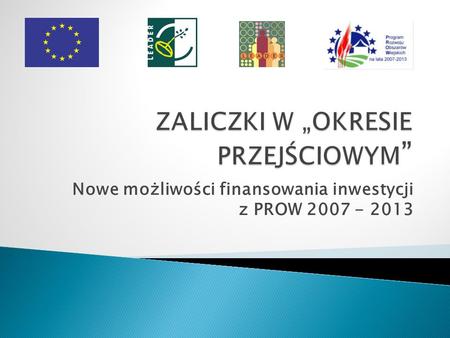 Nowe możliwości finansowania inwestycji z PROW 2007 - 2013.