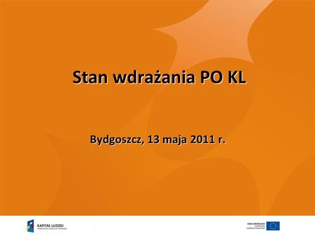 Stan wdrażania PO KL Bydgoszcz, 13 maja 2011 r.. Postęp finansowy.