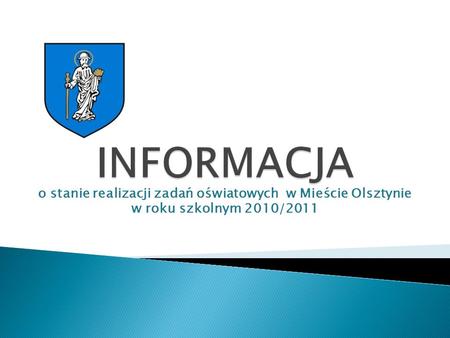 O stanie realizacji zadań oświatowych w Mieście Olsztynie w roku szkolnym 2010/2011.