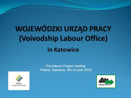 In Katowice Providence Project meeting Poland, Katowice, 8th of June 2010.