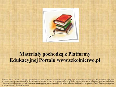 Materiały pochodzą z Platformy Edukacyjnej Portalu