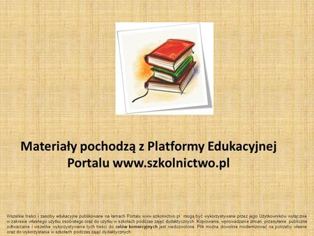 Materiały pochodzą z Platformy Edukacyjnej Portalu