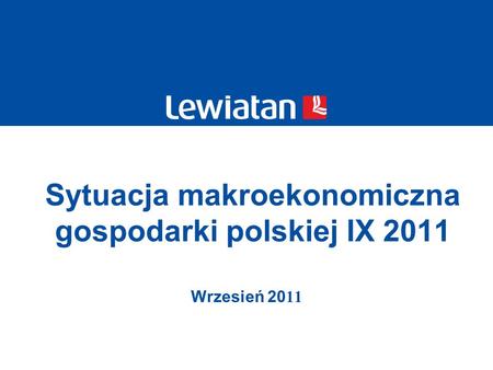 Sytuacja makroekonomiczna gospodarki polskiej IX 2011 Wrzesień 20 11.