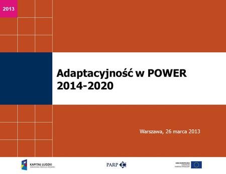 Adaptacyjność w POWER 2014-2020 Warszawa, 26 marca 2013.