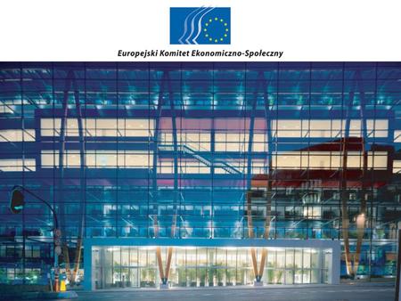 Lokalizacja Komitetu. Lokalizacja Komitetu Miejsce EKES-u w systemie instytucjonalnym UE KOMISJA EUROPEJSKA RADA UE.