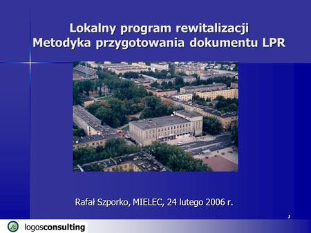 Lokalny program rewitalizacji Metodyka przygotowania dokumentu LPR