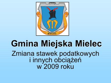 Gmina Miejska Mielec Zmiana stawek podatkowych i innych obciążeń w 2009 roku.