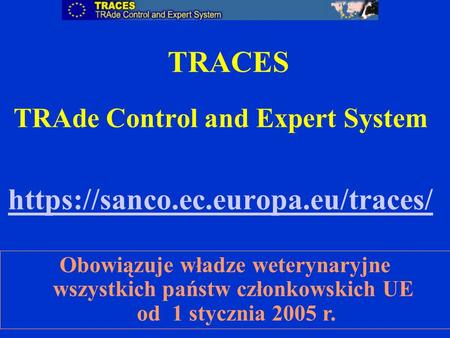 TRAde Control and Expert System https://sanco.ec.europa.eu/traces/