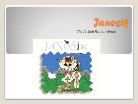 Janosik The Polish Roobin Hood.