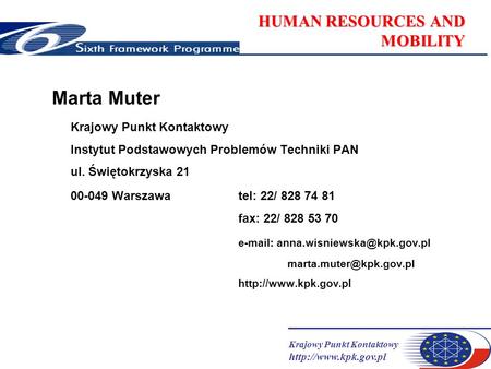 Krajowy Punkt Kontaktowy  HUMAN RESOURCES AND MOBILITY Marta Muter Krajowy Punkt Kontaktowy Instytut Podstawowych Problemów Techniki.