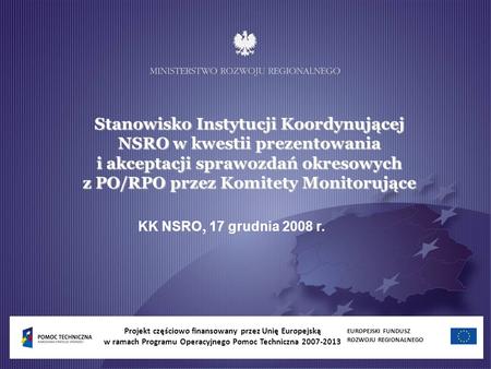 Stanowisko Instytucji Koordynującej NSRO w kwestii prezentowania i akceptacji sprawozdań okresowych z PO/RPO przez Komitety Monitorujące KK NSRO, 17.