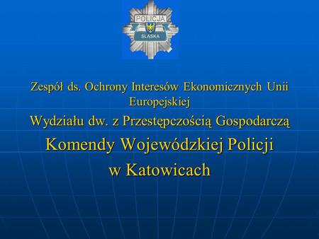 Komendy Wojewódzkiej Policji w Katowicach