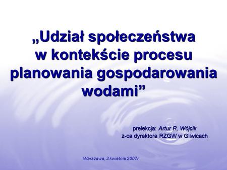 prelekcja: Artur R. Wójcik z-ca dyrektora RZGW w Gliwicach