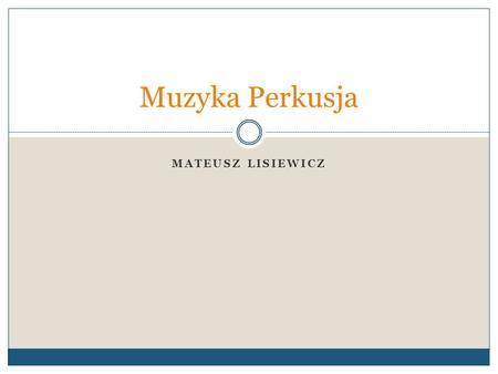 Muzyka Perkusja Mateusz Lisiewicz.