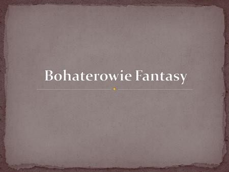 Bohaterowie Fantasy.