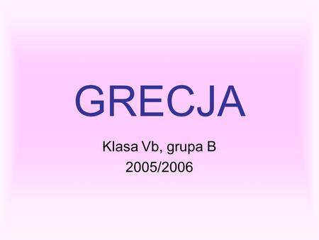 GRECJA Klasa Vb, grupa B 2005/2006.
