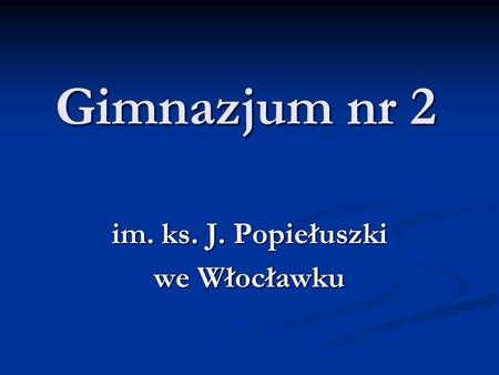 im. ks. J. Popiełuszki we Włocławku