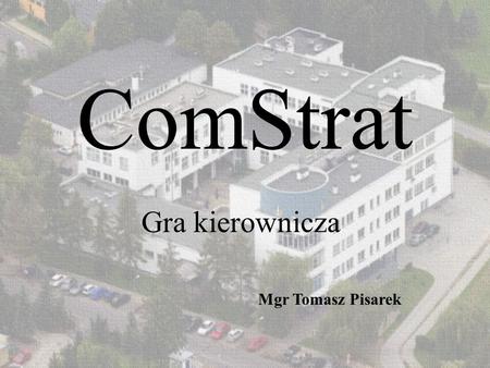 ComStrat Gra kierownicza Mgr Tomasz Pisarek.