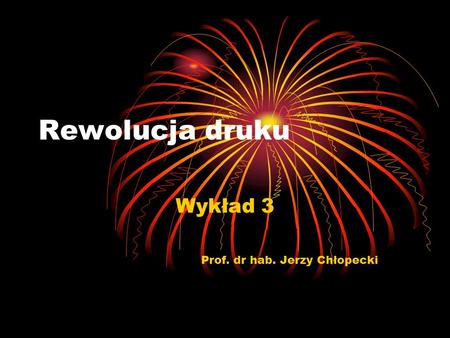 Wykład 3 Prof. dr hab. Jerzy Chłopecki