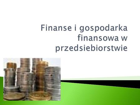 Finanse i gospodarka finansowa w przedsiebiorstwie
