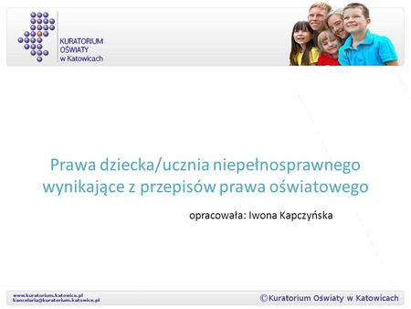 Prawa dziecka/ucznia niepełnosprawnego wynikające z przepisów prawa oświatowego opracowała: Iwona Kapczyńska.