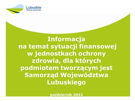 Informacja na temat sytuacji finansowej w jednostkach ochrony zdrowia, dla których podmiotem tworzącym jest Samorząd Województwa Lubuskiego październik.