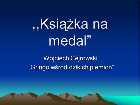 Wojciech Cejrowski ,,Gringo wśród dzikich plemion”