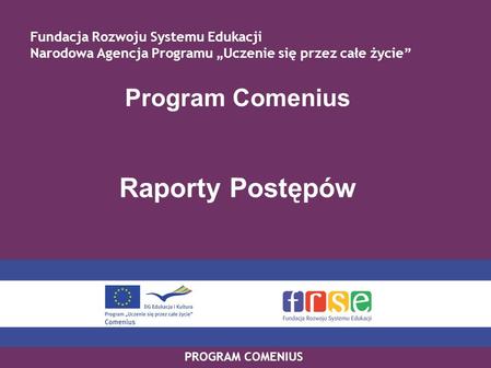 Raporty Postępów Program Comenius Fundacja Rozwoju Systemu Edukacji