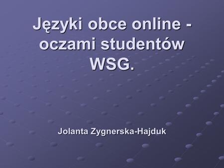 Języki obce online - oczami studentów WSG.