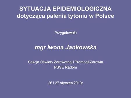 SYTUACJA EPIDEMIOLOGICZNA dotycząca palenia tytoniu w Polsce