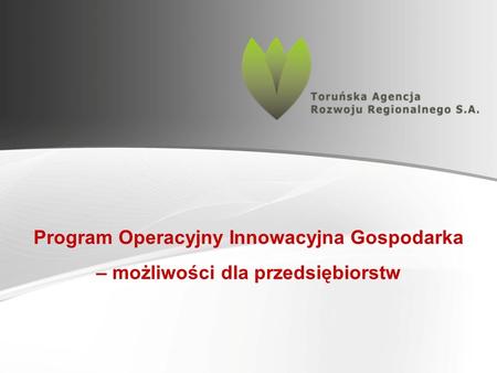 Program Operacyjny Innowacyjna Gospodarka – możliwości dla przedsiębiorstw.