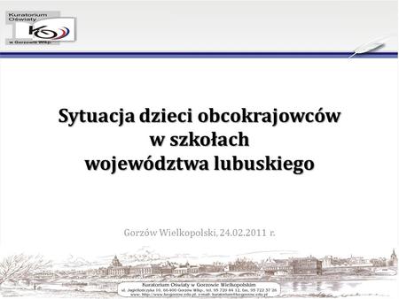 Sytuacja dzieci obcokrajowców w szkołach województwa lubuskiego Gorzów Wielkopolski, 24.02.2011 r.
