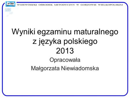 Wyniki egzaminu maturalnego z języka polskiego 2013