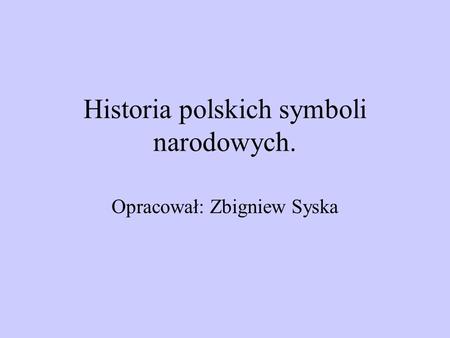 Historia polskich symboli narodowych.
